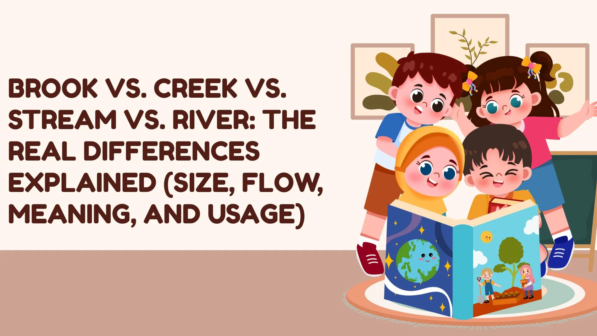 Brook vs. Creek vs. Stream vs. River: The Real Differences Explained (Size, Flow, Meaning, and Usage)