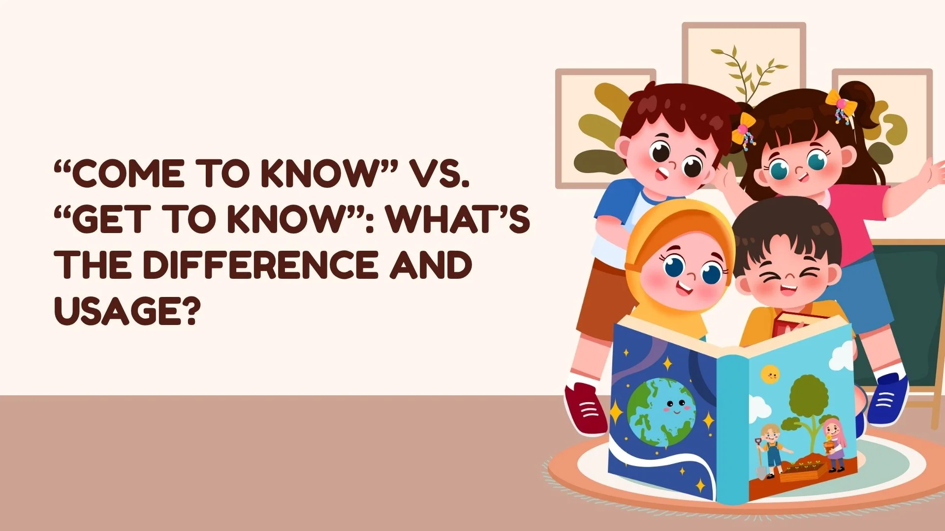 “Come to Know” vs. “Get to Know”: What’s the Difference and USAGE?
