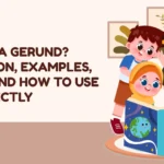 What Is a Gerund? Definition, Examples, Rules, and How to Use It Correctly