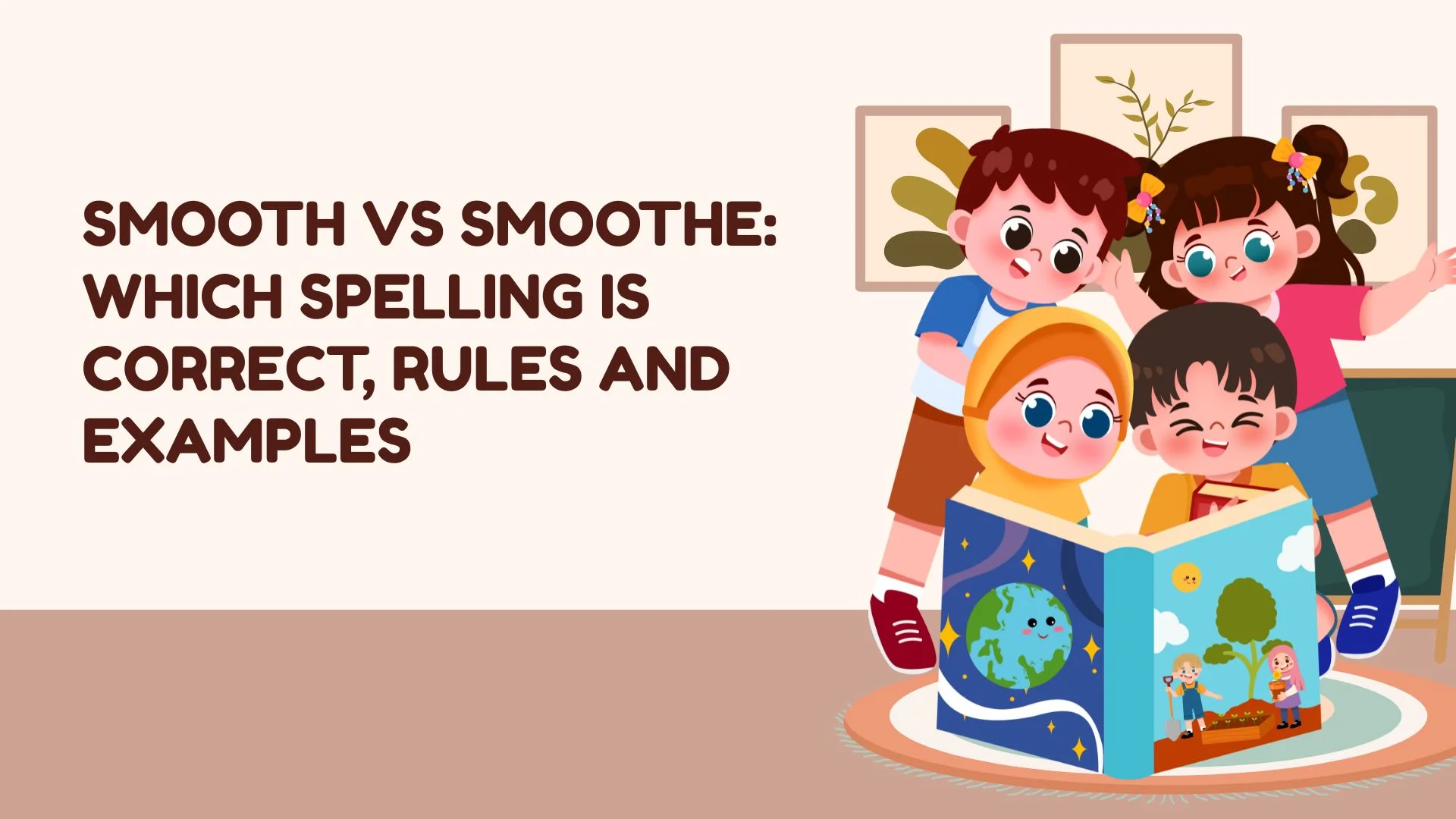 Smooth vs Smoothe: Which Spelling Is Correct, Rules and Examples