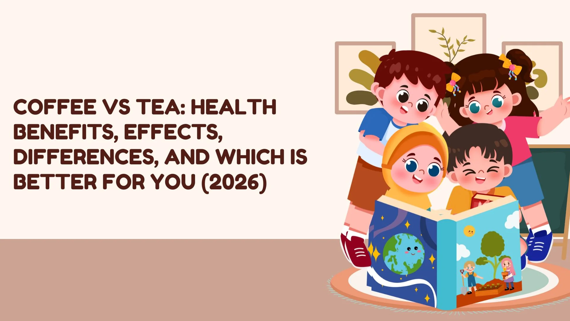 Coffee vs Tea: Health Benefits, Effects, Differences, and Which Is Better for You (2026)